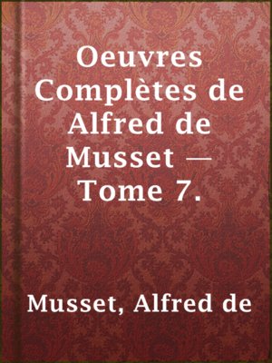cover image of Oeuvres Complètes de Alfred de Musset — Tome 7.